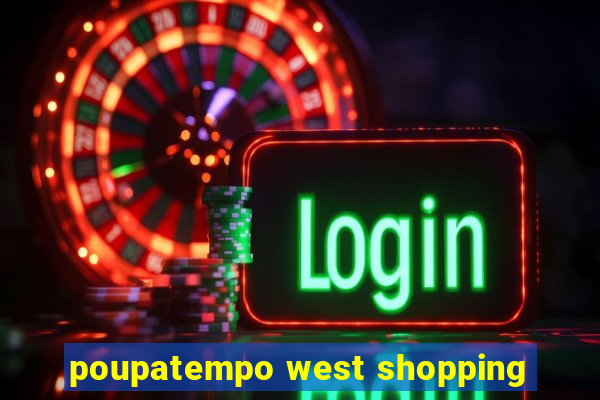 poupatempo west shopping